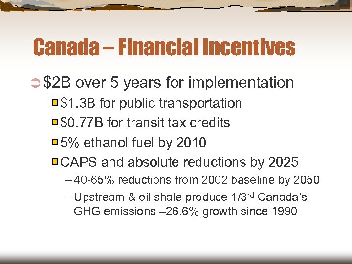 Canada – Financial Incentives Ü $2 B over 5 years for implementation $1. 3