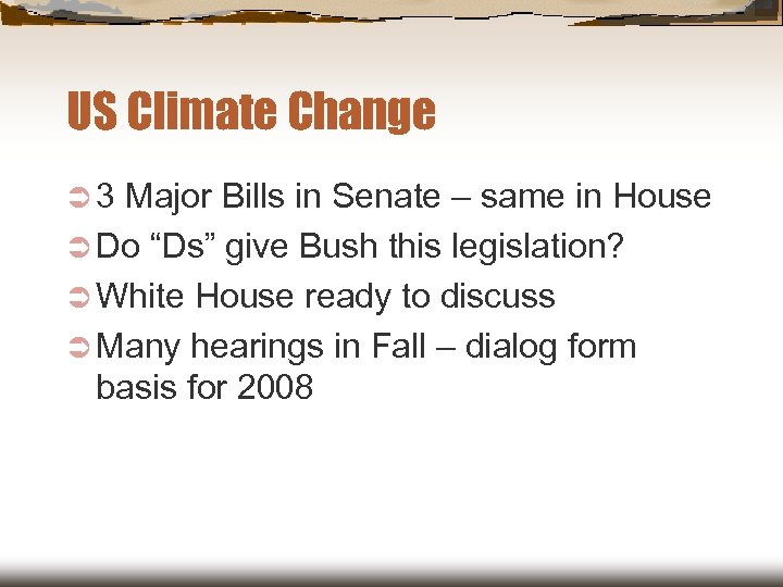 US Climate Change Ü 3 Major Bills in Senate – same in House Ü