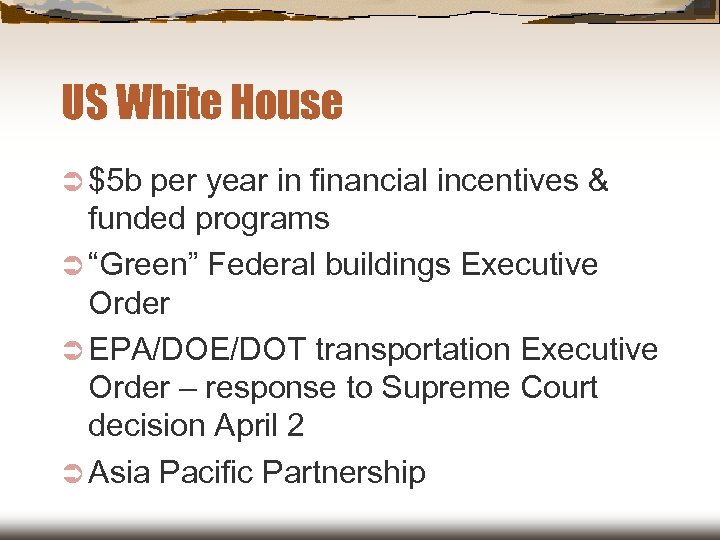 US White House Ü $5 b per year in financial incentives & funded programs