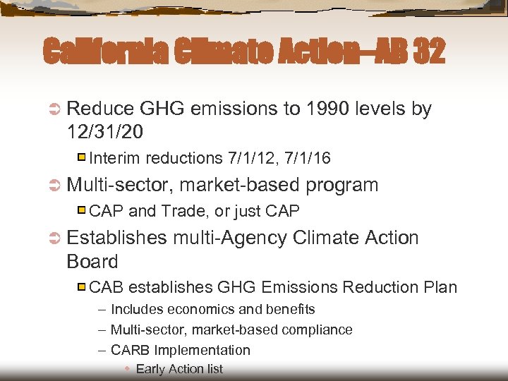California Climate Action–AB 32 Ü Reduce GHG emissions to 1990 levels by 12/31/20 Interim