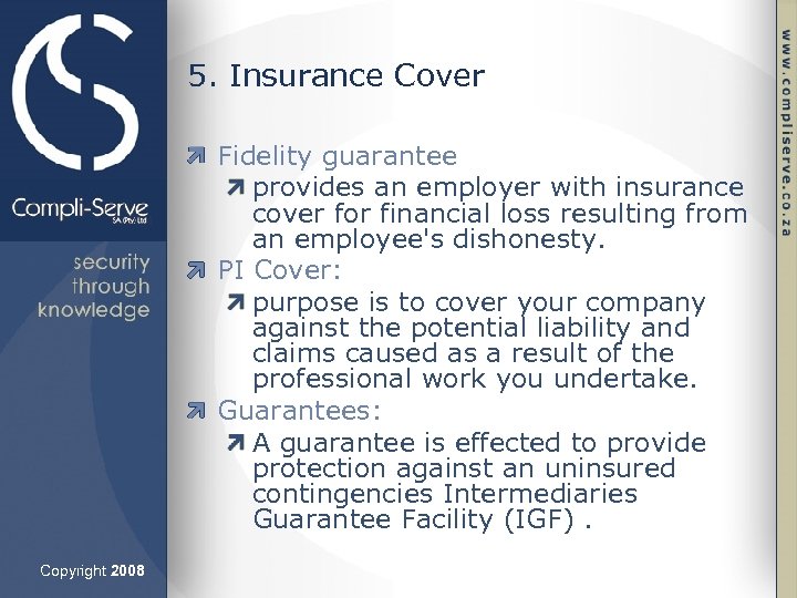 5. Insurance Cover Fidelity guarantee provides an employer with insurance cover for financial loss