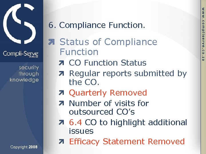 6. Compliance Function. Status of Compliance Function Copyright 2008 CO Function Status Regular reports