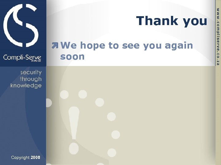 Thank you We hope to see you again soon Copyright 2008 