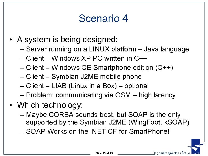Scenario 4 • A system is being designed: – – – Server running on
