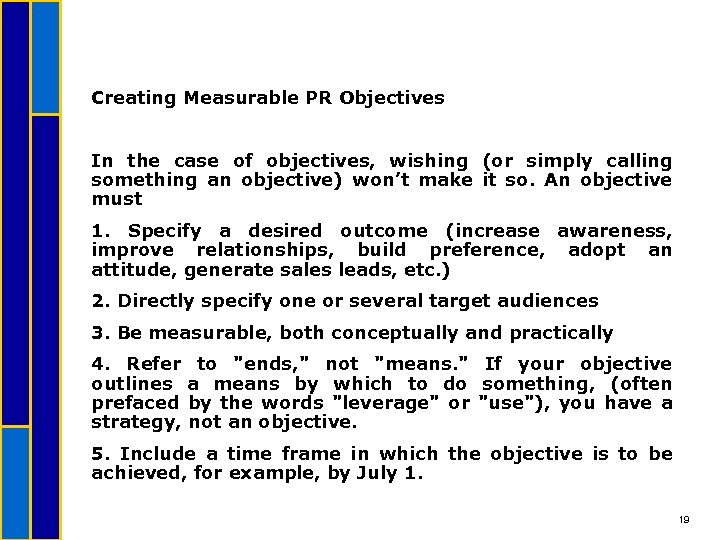 Creating Measurable PR Objectives In the case of objectives, wishing (or simply calling something