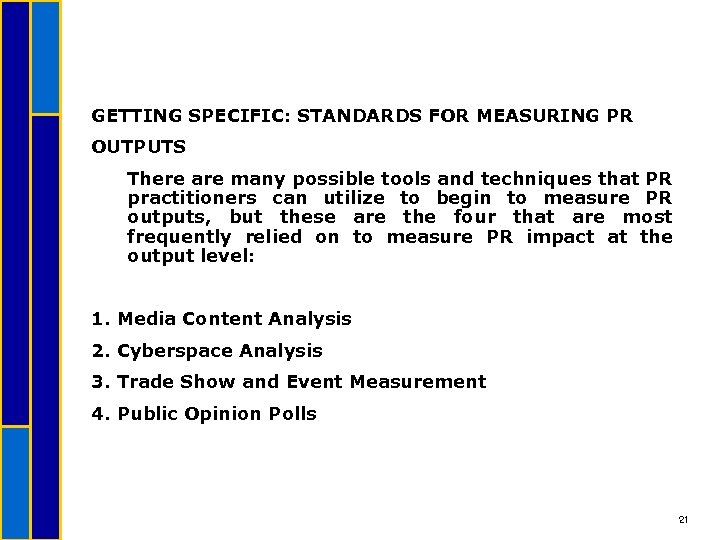 GETTING SPECIFIC: STANDARDS FOR MEASURING PR OUTPUTS There are many possible tools and techniques