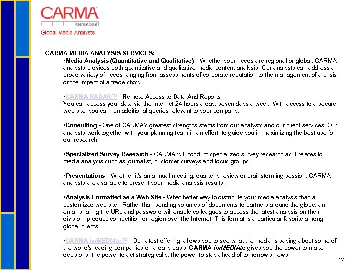 CARMA MEDIA ANALYSIS SERVICES: • Media Analysis (Quantitative and Qualitative) - Whether your needs