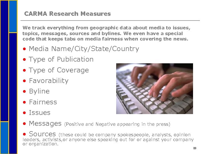 CARMA Research Measures We track everything from geographic data about media to issues, topics,