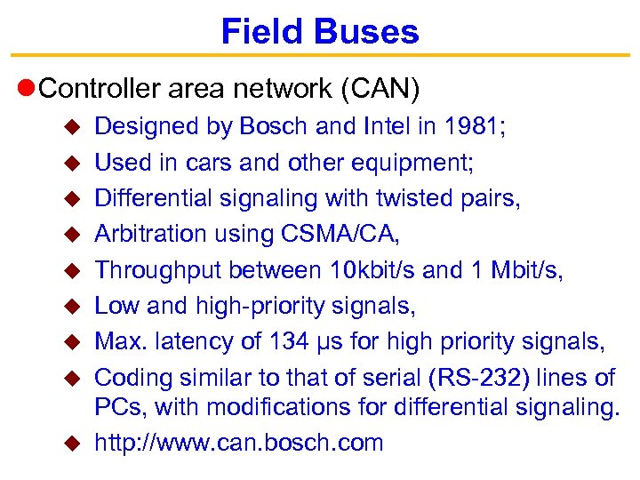 Field Buses Controller area network (CAN) u u u u u Designed by Bosch