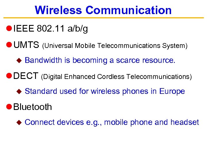 Wireless Communication IEEE 802. 11 a/b/g UMTS (Universal Mobile Telecommunications System) u Bandwidth is