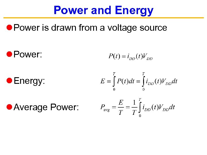 Power and Energy Power is drawn from a voltage source Power: Energy: Average Power: