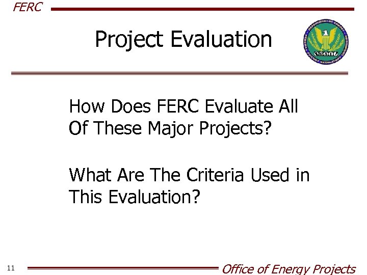 FERC Project Evaluation How Does FERC Evaluate All Of These Major Projects? What Are