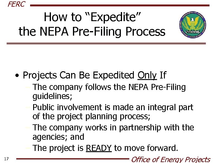 FERC How to “Expedite” the NEPA Pre-Filing Process • Projects Can Be Expedited Only