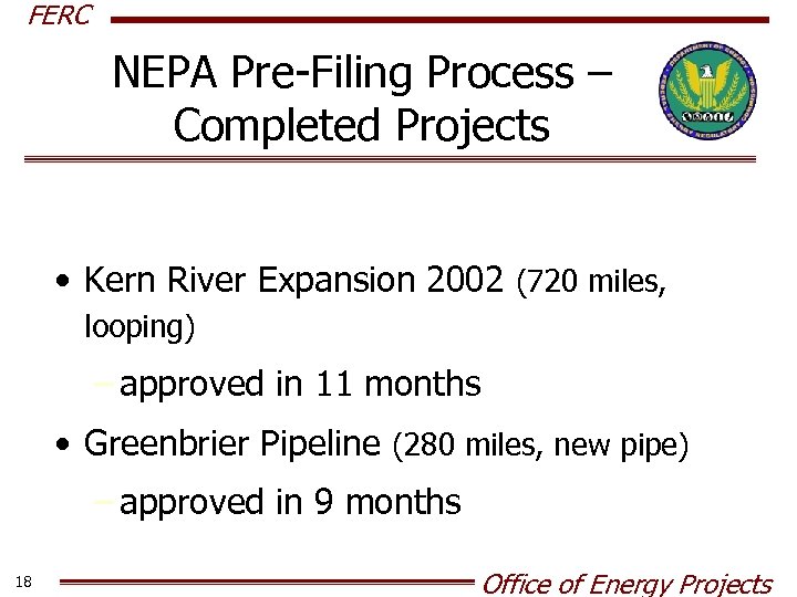 FERC NEPA Pre-Filing Process – Completed Projects • Kern River Expansion 2002 (720 miles,