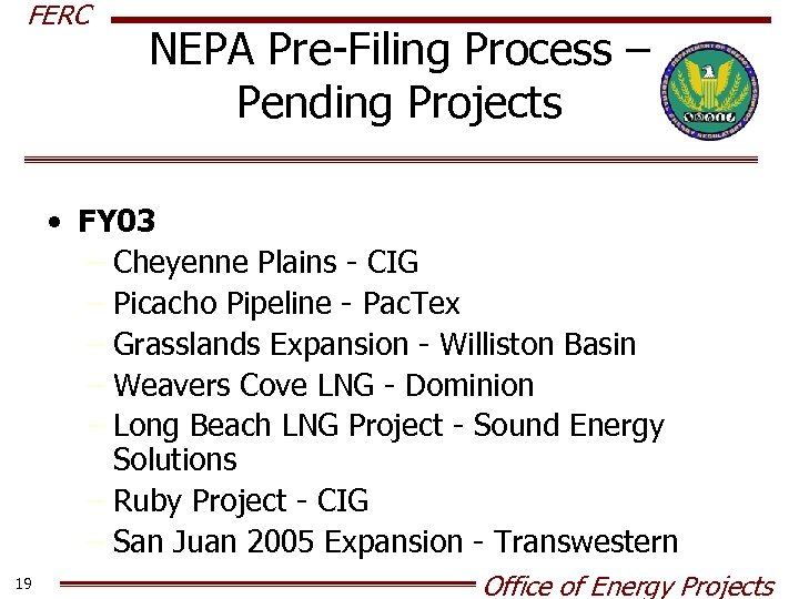 FERC NEPA Pre-Filing Process – Pending Projects • FY 03 – Cheyenne Plains -