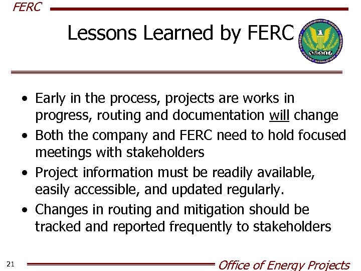 FERC Lessons Learned by FERC • Early in the process, projects are works in