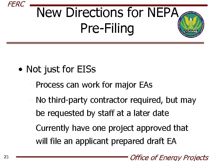 FERC New Directions for NEPA Pre-Filing • Not just for EISs – Process can