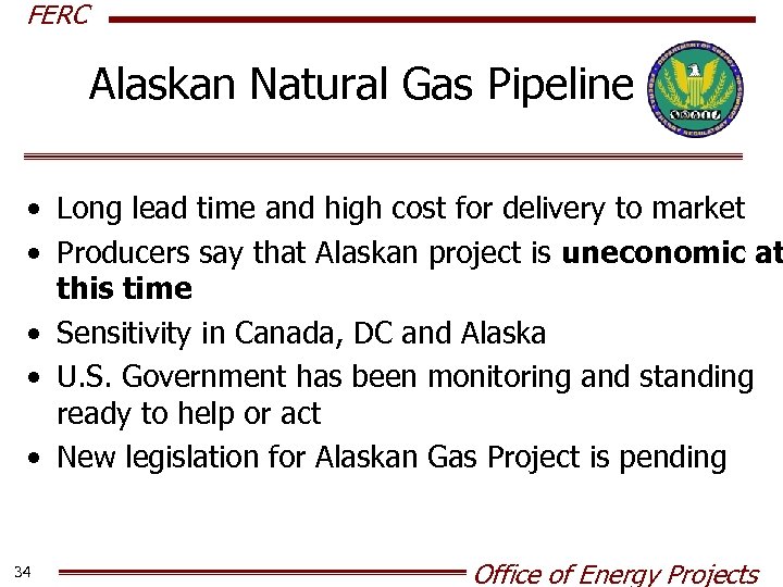 FERC Alaskan Natural Gas Pipeline • Long lead time and high cost for delivery