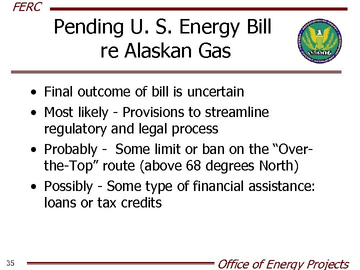 FERC Pending U. S. Energy Bill re Alaskan Gas • Final outcome of bill