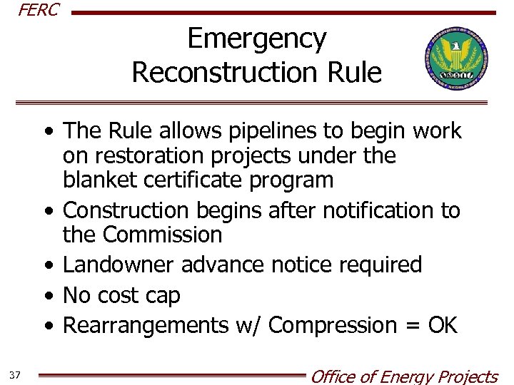 FERC Emergency Reconstruction Rule • The Rule allows pipelines to begin work on restoration