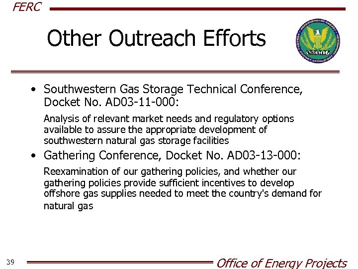 FERC Other Outreach Efforts • Southwestern Gas Storage Technical Conference, Docket No. AD 03