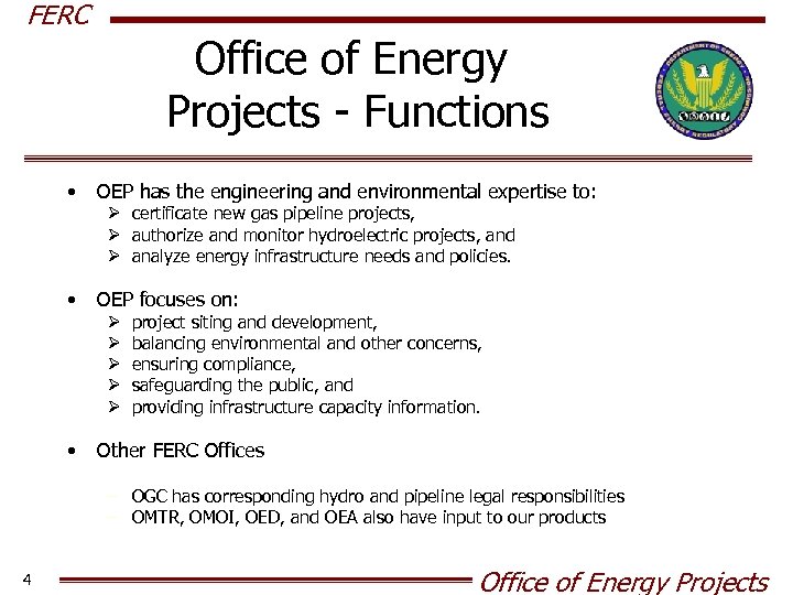 FERC Office of Energy Projects - Functions • OEP has the engineering and environmental