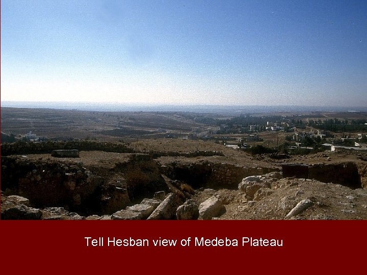 Tell Hesban view of Medeba Plateau 