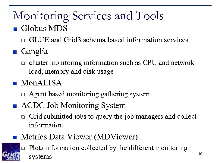 Monitoring Services and Tools n Globus MDS q n Ganglia q n Agent based