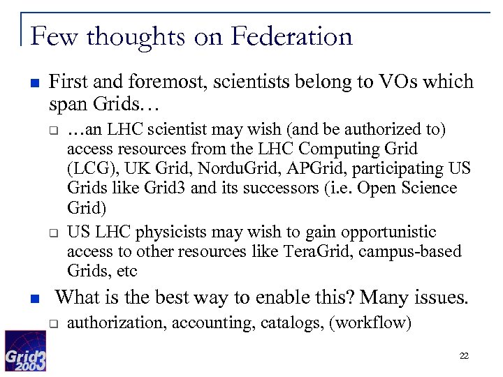 Few thoughts on Federation n First and foremost, scientists belong to VOs which span
