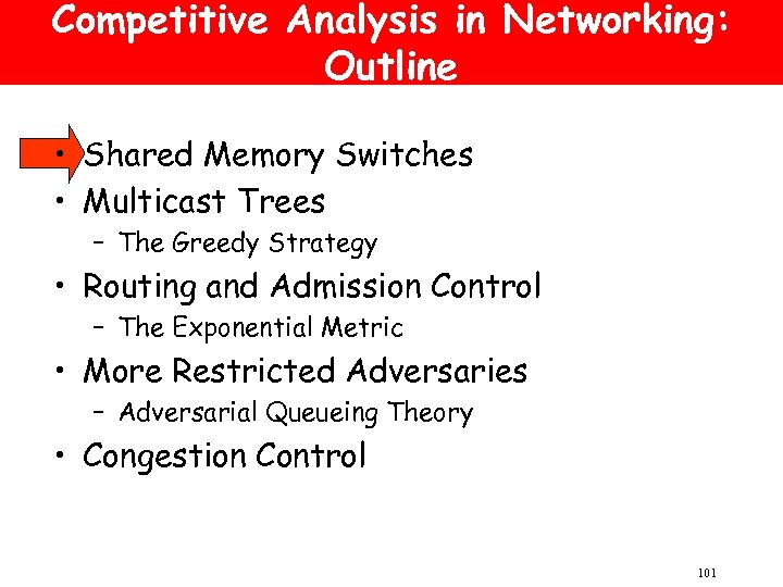 Competitive Analysis in Networking: Outline • Shared Memory Switches • Multicast Trees – The
