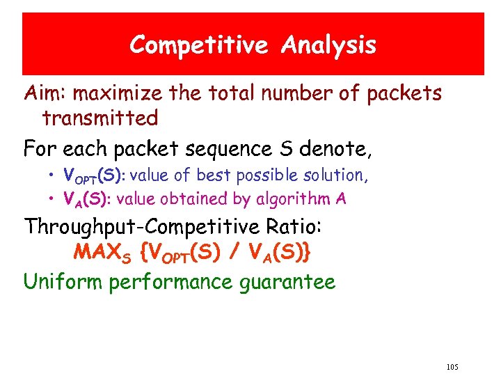 Competitive Analysis Aim: maximize the total number of packets transmitted For each packet sequence