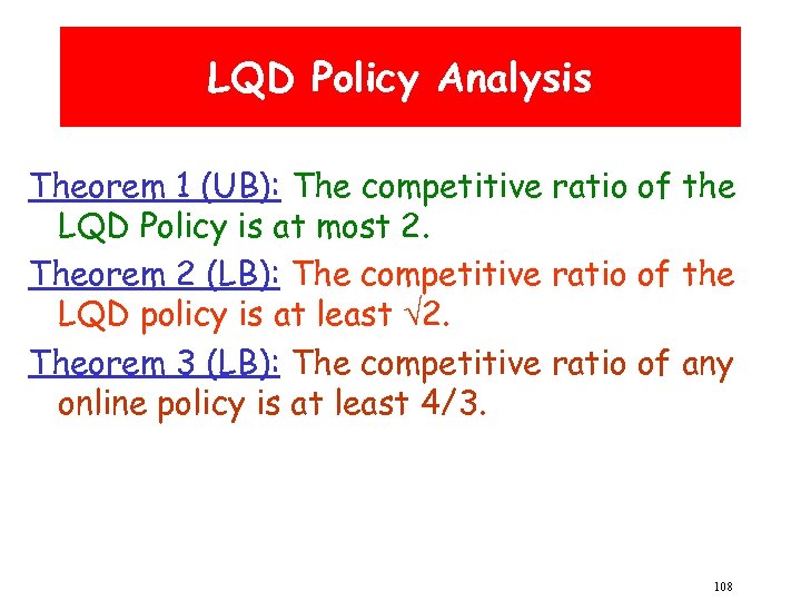 LQD Policy Analysis Theorem 1 (UB): The competitive ratio of the LQD Policy is