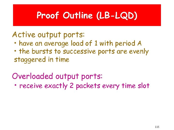 Proof Outline (LB-LQD) Active output ports: • have an average load of 1 with