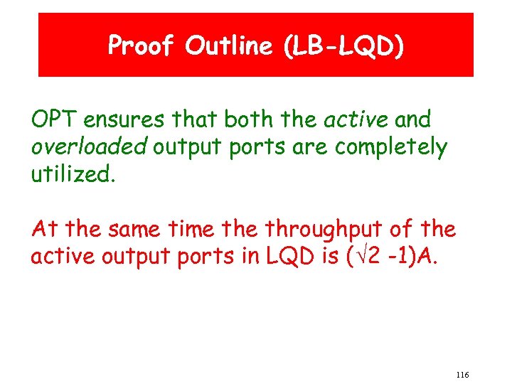 Proof Outline (LB-LQD) OPT ensures that both the active and overloaded output ports are