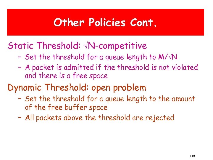 Other Policies Cont. Static Threshold: N-competitive – Set the threshold for a queue length