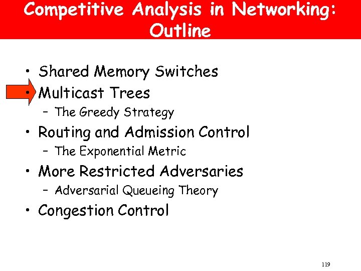 Competitive Analysis in Networking: Outline • Shared Memory Switches • Multicast Trees – The