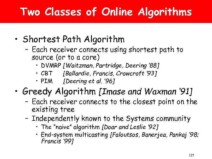Two Classes of Online Algorithms • Shortest Path Algorithm – Each receiver connects using