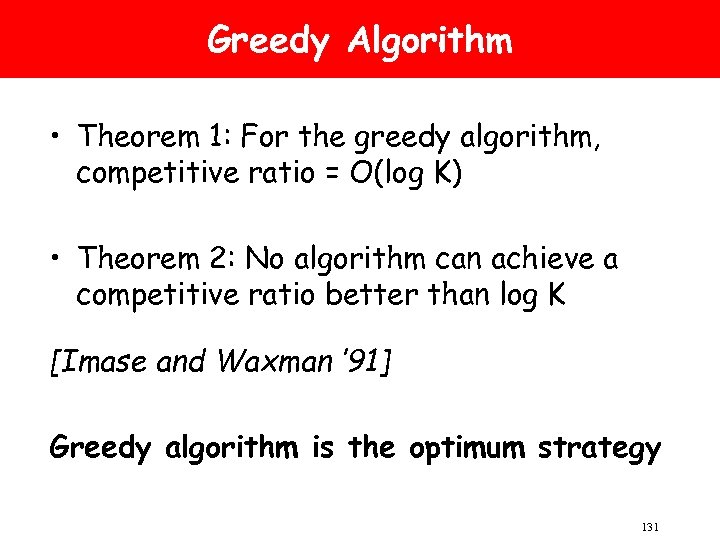 Greedy Algorithm • Theorem 1: For the greedy algorithm, competitive ratio = O(log K)