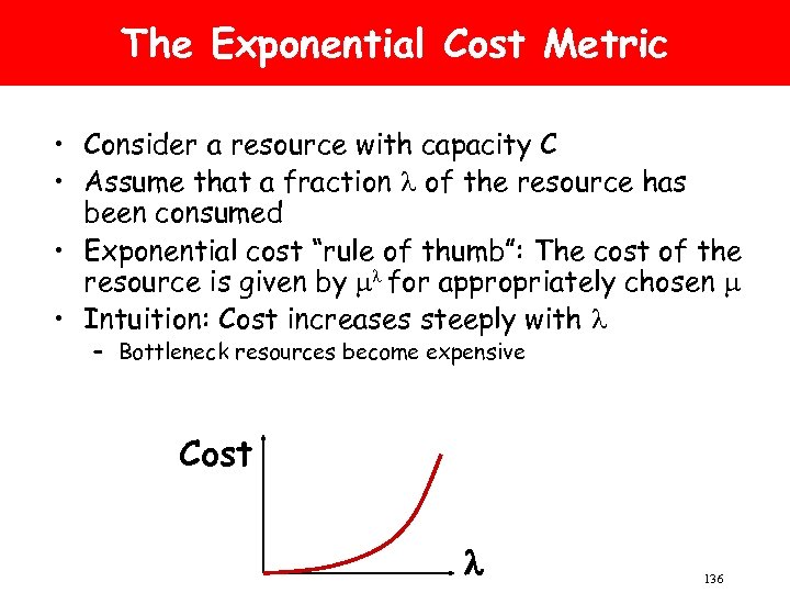 The Exponential Cost Metric • Consider a resource with capacity C • Assume that
