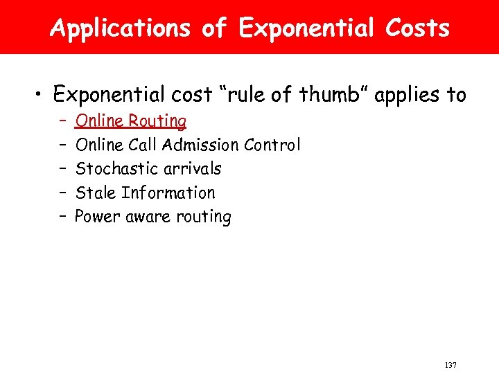Applications of Exponential Costs • Exponential cost “rule of thumb” applies to – –