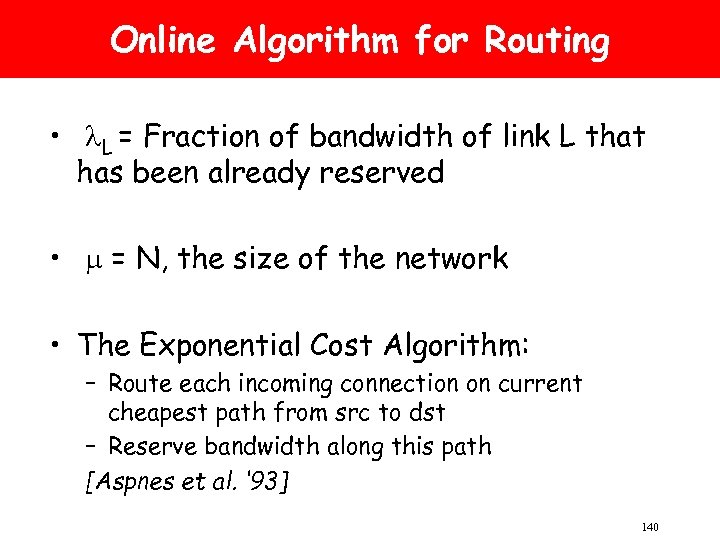 Online Algorithm for Routing • L = Fraction of bandwidth of link L that