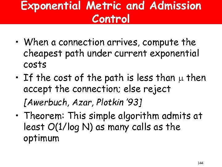 Exponential Metric and Admission Control • When a connection arrives, compute the cheapest path