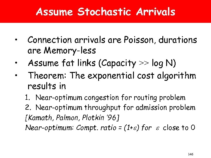 Assume Stochastic Arrivals • • • Connection arrivals are Poisson, durations are Memory-less Assume