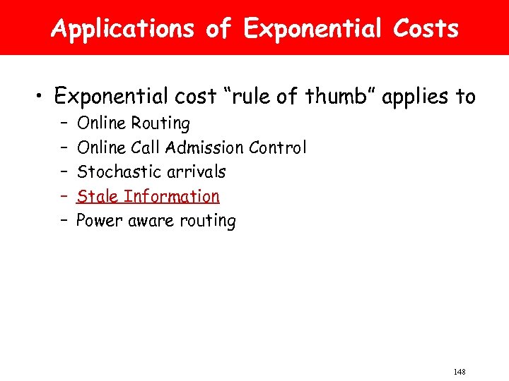 Applications of Exponential Costs • Exponential cost “rule of thumb” applies to – –