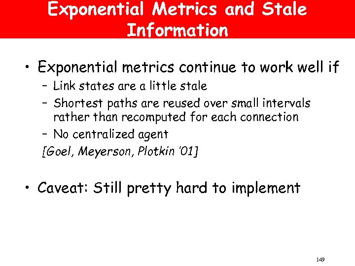 Exponential Metrics and Stale Information • Exponential metrics continue to work well if –
