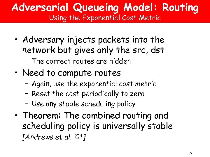 Adversarial Queueing Model: Routing Using the Exponential Cost Metric • Adversary injects packets into
