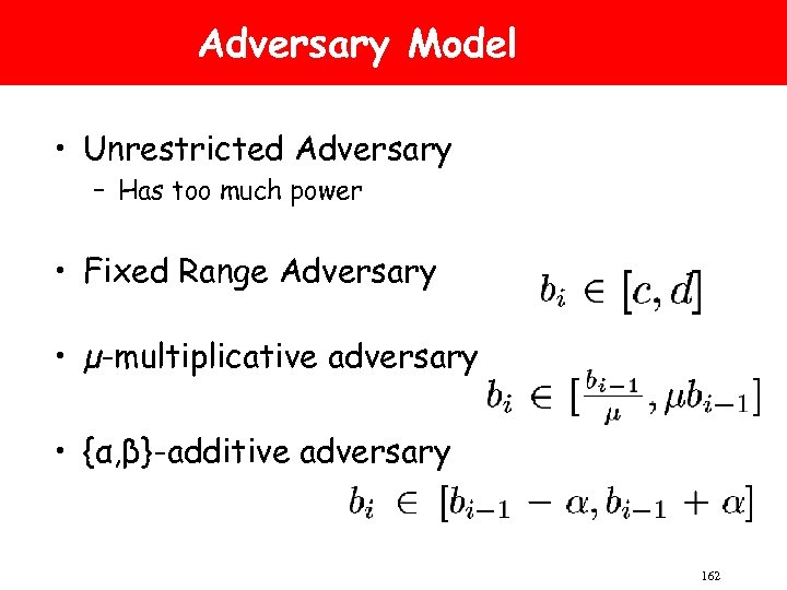 Adversary Model • Unrestricted Adversary – Has too much power • Fixed Range Adversary