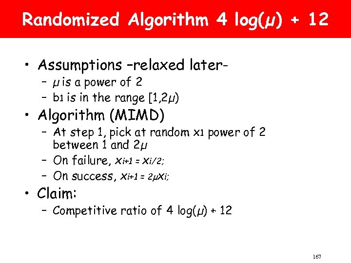 Randomized Algorithm 4 log(µ) + 12 • Assumptions –relaxed later– µ is a power