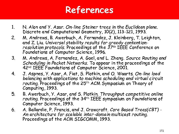 References 1. 2. 3. 4. 5. 6. N. Alon and Y. Azar. On-line Steiner