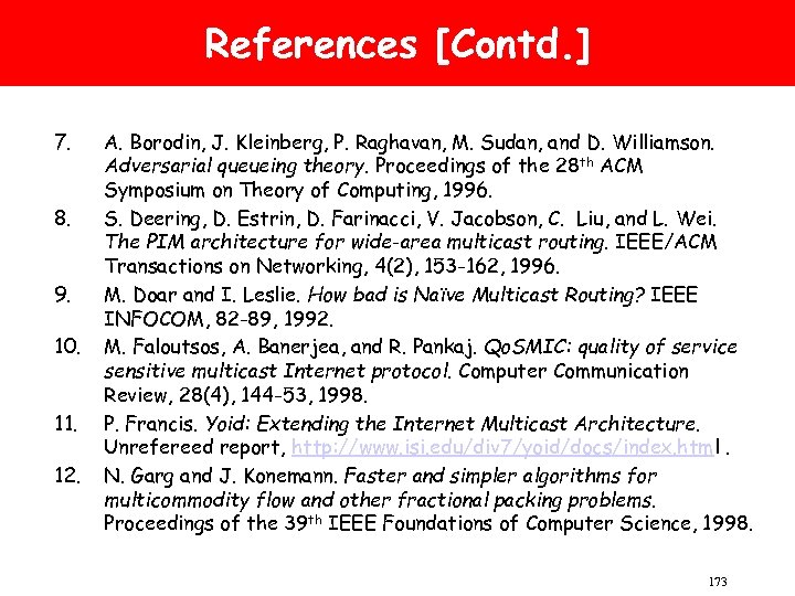 References [Contd. ] 7. 8. 9. 10. 11. 12. A. Borodin, J. Kleinberg, P.